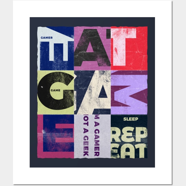 Eat, Sleep, Game, Repeat, I'm a Gamer , not a geek collage design Wall Art by FelippaFelder